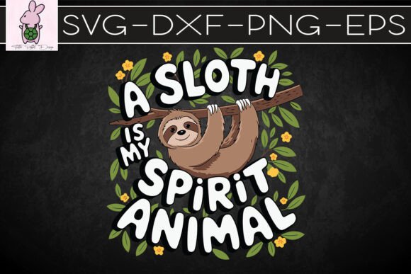 A Sloth Is My Spirit Animal Funny SVG — Crafts & Graphics