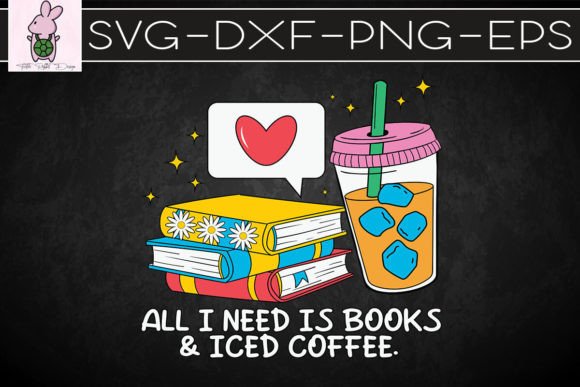 All I Need Is Books and Coffee SVG: Graphics for Crafts & Content