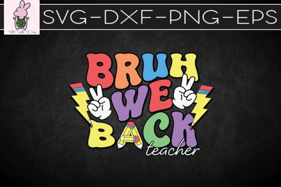Bruh We Back Retro Teacher SVG: Graphics for Crafts & Campaigns
