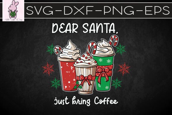 Dear Santa Just Bring Coffee SVG: Crafts & Graphics