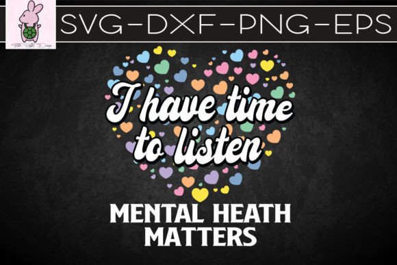I Have Time to Listen Mental Health SVG Graphics