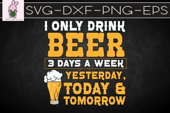 I Only Drink Beer 3 Days a Week SVG: Graphics for Crafts & Content