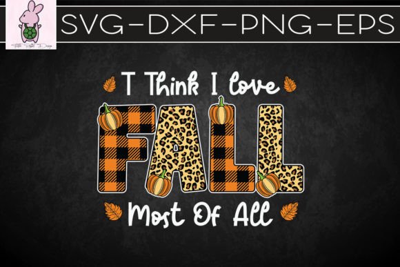 I Think I Love Fall Most of All SVG: Crafts & Graphics