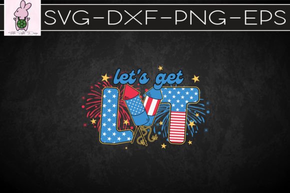 Let’s Get Lit 4th of July Firework SVG: Graphics for Crafts & Celebration