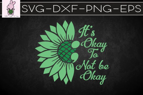Mental Health Sunflower Its Okay SVG: Graphics for Crafts & Digital Sellers