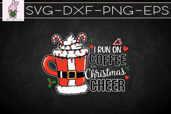 Run on Coffee Happy Christmas Cheer SVG Graphics