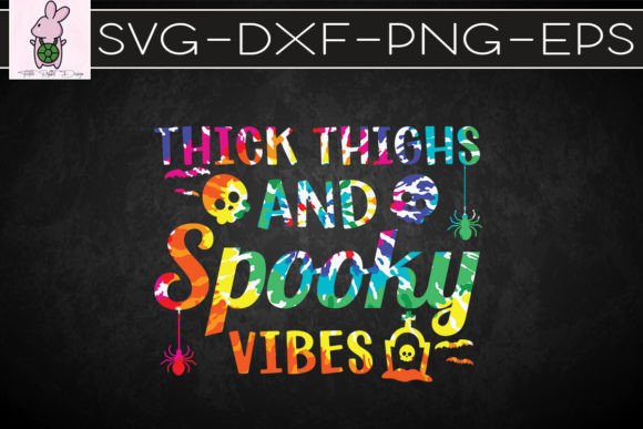 Tie Dye Thick Thighs and Spooky Vibes Graphics