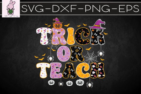 Trick or Teach Funny Teacher Happy SVG: Graphics for Crafts & Campaigns
