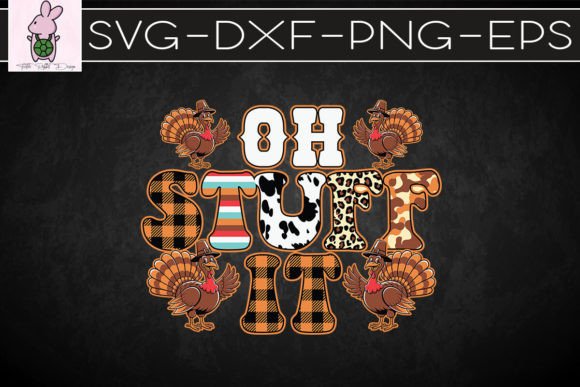 Turkey Oh Stuff It Thanksgiving SVG: Crafts & Graphics