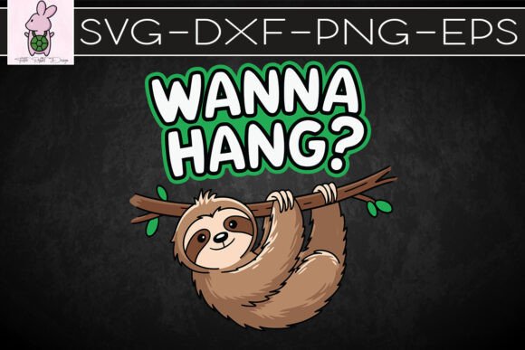 Wanna Hang Cute Sloth Pun SVG: Graphics for Crafts & Local Branding